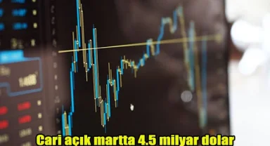 Cari açık martta 4.5 milyar dolar