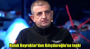 Haluk Bayraktar'dan Kılıçdaroğlu'na tepki