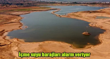 İçme suyu barajları alarm veriyor