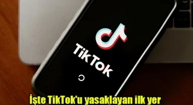 İşte TikTok'u yasaklayan ilk yer