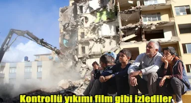 Kontrollü yıkımı film gibi izlediler