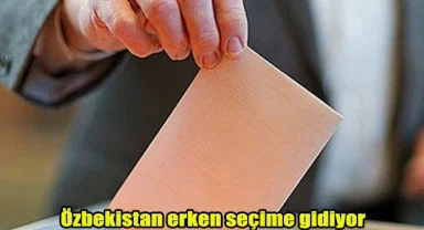 Özbekistan erken seçime gidiyor