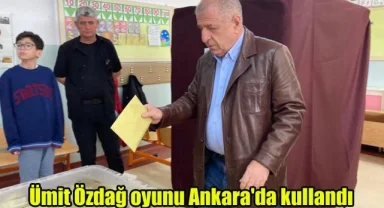 Ümit Özdağ oyunu Ankara'da kullandı