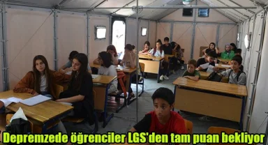 Depremzede öğrenciler LGS'den tam puan bekliyor