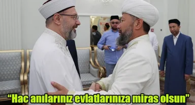 "Hac anılarınız evlatlarınıza miras olsun "