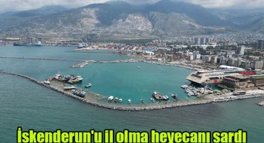 İskenderun'u il olma heyecanı sardı