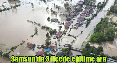 Samsun'da 3 ilçede eğitime ara