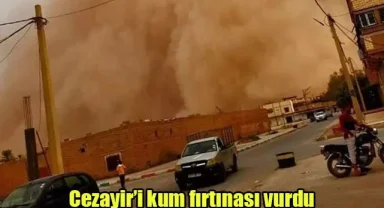 Cezayir’i kum fırtınası vurdu