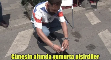 Güneşin altında yumurta pişirdiler