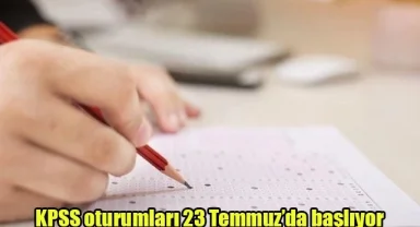 KPSS oturumları 23 Temmuz’da başlıyor