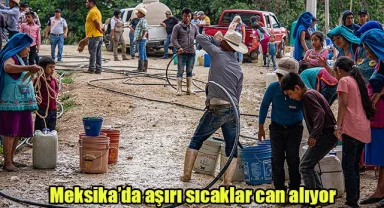 Meksika'da aşırı sıcaklar can alıyor