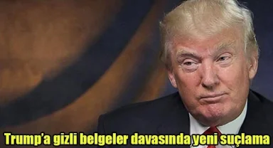 Trump’a “gizli belgeler” davasında yeni suçlama