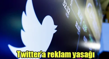 Twitter’a reklam yasağı