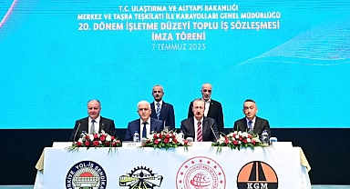 Ulaştırma Bakanlığı 20. Dönem Toplu İş Sözleşmeleri'nde imzalar atıldı