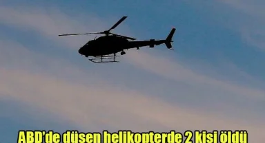 ABD’de düşen helikopterde 2 kişi öldü