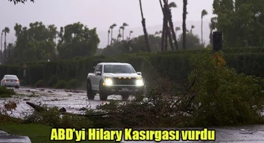 ABD’yi Hilary Kasırgası vurdu