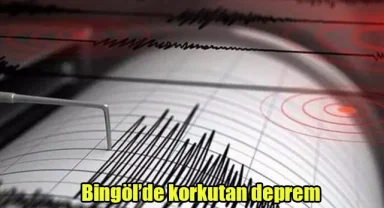 Bingöl’de korkutan deprem