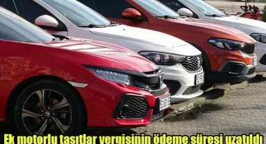 Ek motorlu taşıtlar vergisinin ödeme süresi uzatıldı