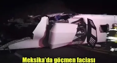 Meksika'da göçmen faciası