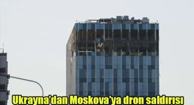 Ukrayna’dan Moskova’ya dron saldırısı