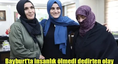 Bayburt’ta insanlık ölmedi dedirten olay