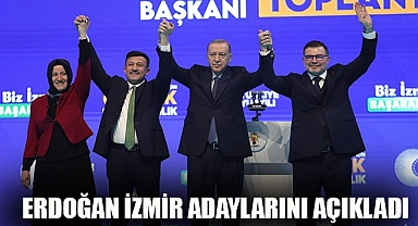 Erdoğan İzmir adaylarını açıkladı