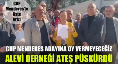 Alevi Derneği CHP'ye ateş püskürdü: CHP Menderes adayına oy vermeyeceğiz