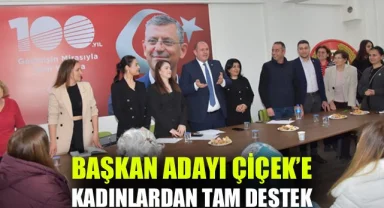 Başkan Adayı Çiçek'e Kadınlardan Tam Destek