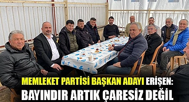 Memleket Partisi Başkan Adayı Erişen: Bayındır artık çaresiz değil