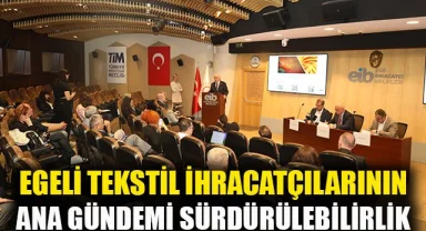 Egeli tekstil ihracatçılarının ana gündemi sürdürülebilirlik