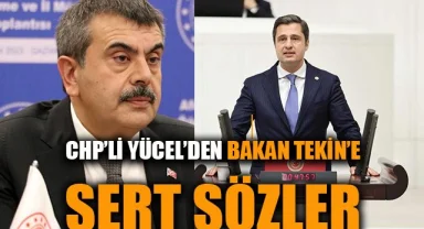 CHP'li Yücel'den Bakan Tekin'e sert sözler