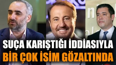 Suça karıştığı iddiası ile bir çok isim gözaltında